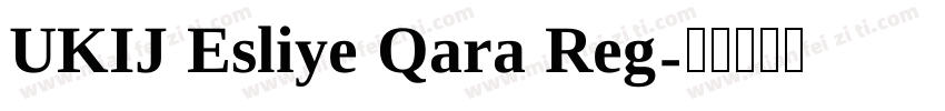 UKIJ Esliye Qara Reg字体转换